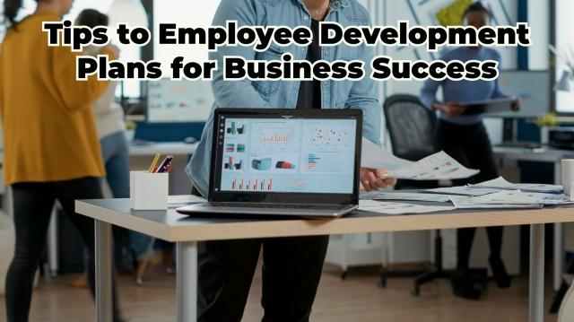 Tips to Employee Development Plans for Business Success